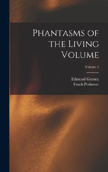 Phantasms of the Living Volume; Volume 2