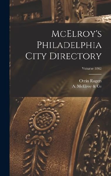 McElroy's Philadelphia City Directory; Volume 1862