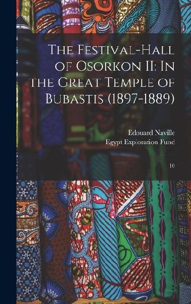 The Festival-hall of Osorkon II: In the Great Temple of Bubastis (1897-1889): 10