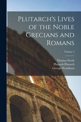Plutarchs Lives of the Noble Grecians and Romans; Volume 4