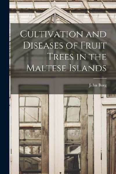 Cultivation and Diseases of Fruit Trees in the Maltese Islands
