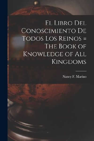 El Libro del Conoscimiento de Todos los Reinos = The Book of Knowledge of all Kingdoms
