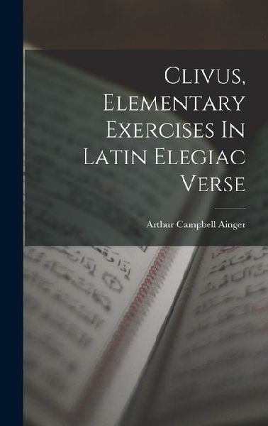 Clivus, Elementary Exercises In Latin Elegiac Verse