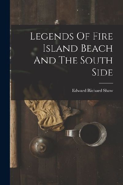 Legends Of Fire Island Beach And The South Side
