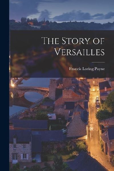 The Story of Versailles
