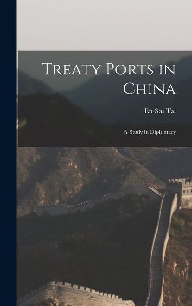 Treaty Ports in China: A Study in Diplomacy
