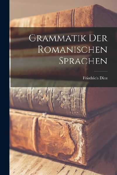 Grammatik der Romanischen Sprachen