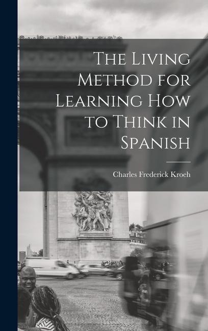 The Living Method for Learning How to Think in Spanish