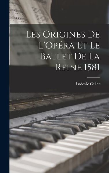 Les Origines de LOpéra et le Ballet de la Reine 1581
