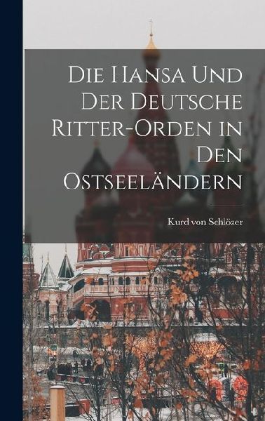 Die Hansa und der Deutsche Ritter-Orden in den Ostseeländern
