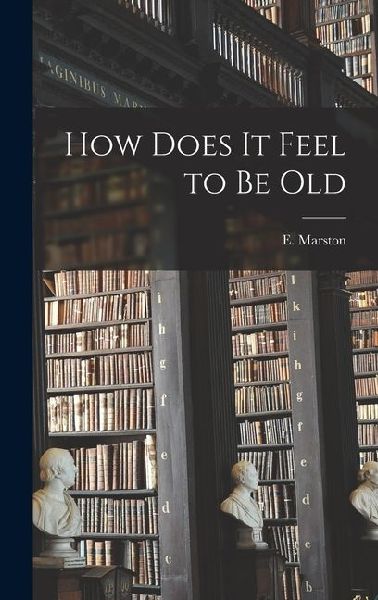 How Does it Feel to be Old
