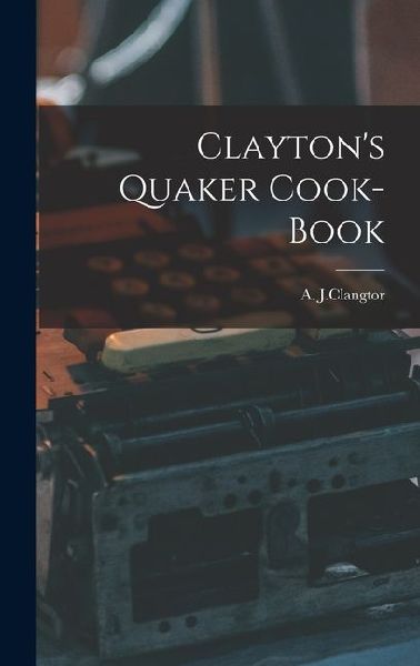 Claytons Quaker Cook-Book