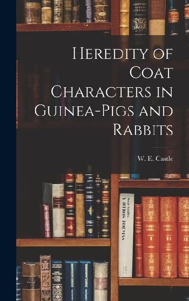Heredity of Coat Characters in Guinea-Pigs and Rabbits