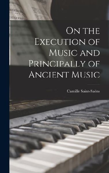 On the Execution of Music and Principally of Ancient Music