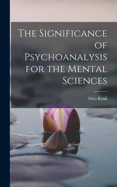 The Significance of Psychoanalysis for the Mental Sciences