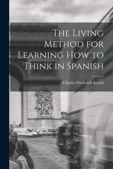 The Living Method for Learning How to Think in Spanish