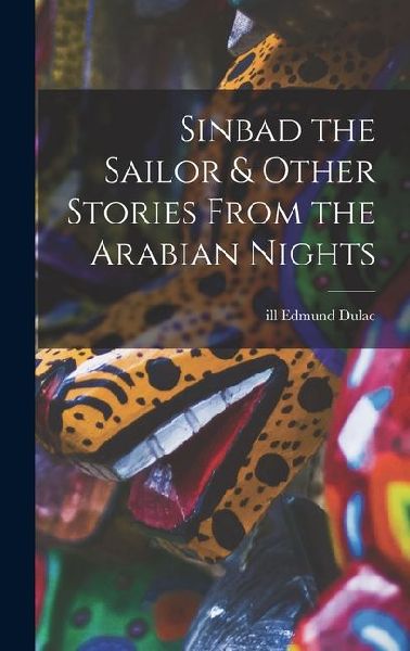 Sinbad the Sailor & Other Stories From the Arabian Nights