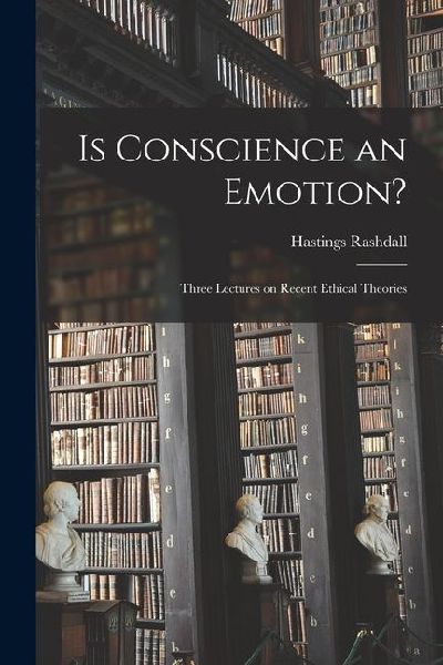 Is Conscience an Emotion?: Three Lectures on Recent Ethical Theories