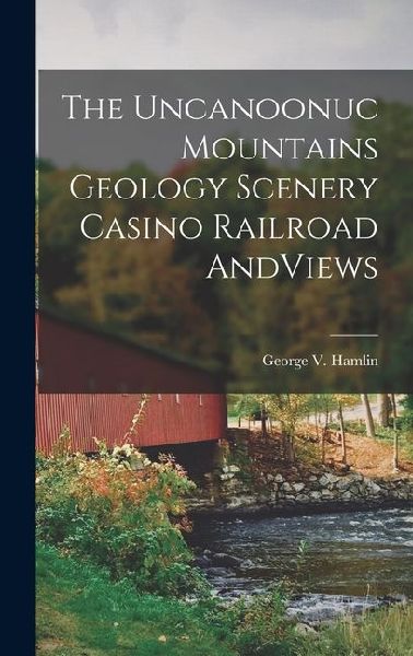 The Uncanoonuc Mountains Geology Scenery Casino Railroad AndViews