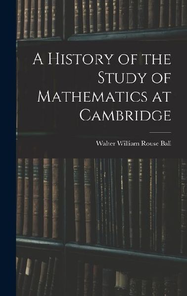 A History of the Study of Mathematics at Cambridge