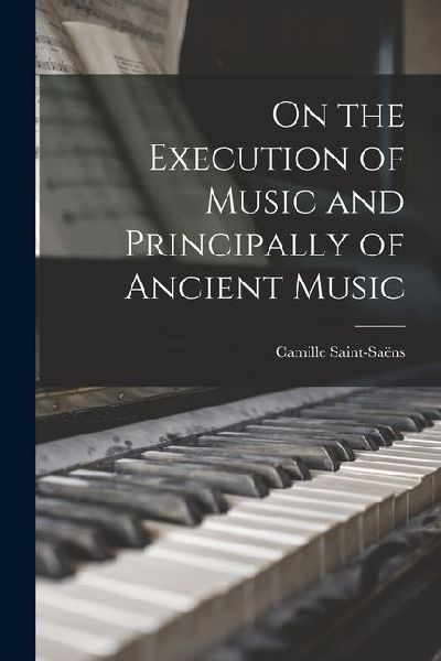 On the Execution of Music and Principally of Ancient Music
