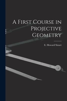 A First Course in Projective Geometry