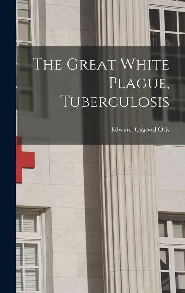 The Great White Plague, Tuberculosis