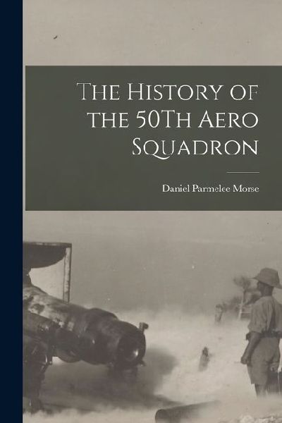 The History of the 50Th Aero Squadron