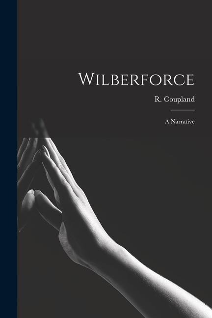 Wilberforce: A Narrative