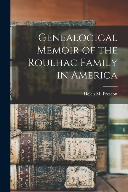 Genealogical Memoir of the Roulhac Family in America