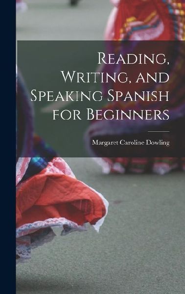 Reading, Writing, and Speaking Spanish for Beginners