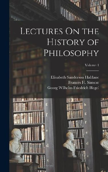 Lectures On the History of Philosophy; Volume 1