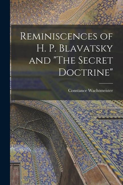Reminiscences of H. P. Blavatsky and "The Secret Doctrine"