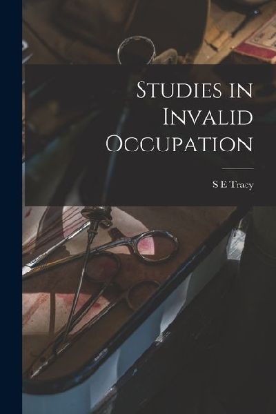 Studies in Invalid Occupation