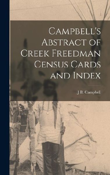 Campbell's Abstract of Creek Freedman Census Cards and Index