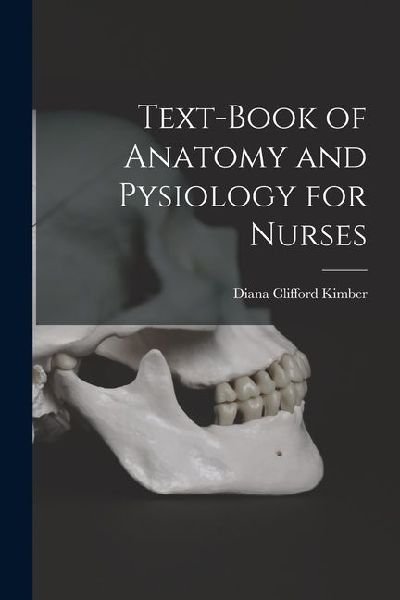 Text-Book of Anatomy and Pysiology for Nurses