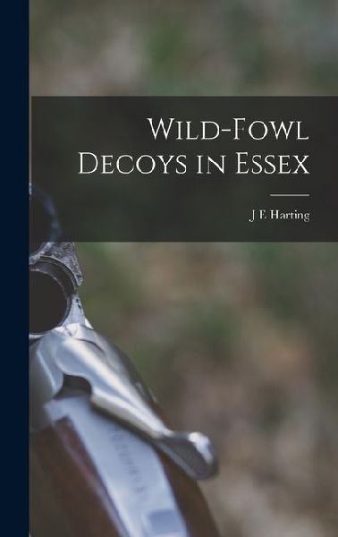 Wild-fowl Decoys in Essex