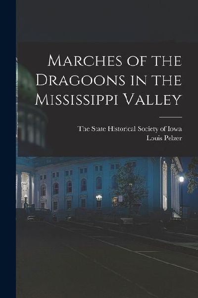 Marches of the Dragoons in the Mississippi Valley