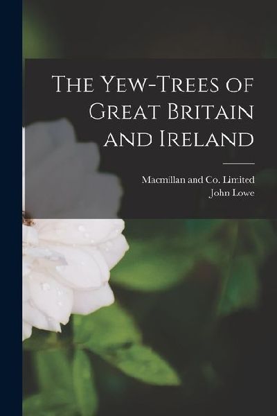 The Yew-Trees of Great Britain and Ireland