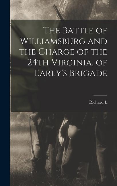 The Battle of Williamsburg and the Charge of the 24th Virginia, of Early's Brigade