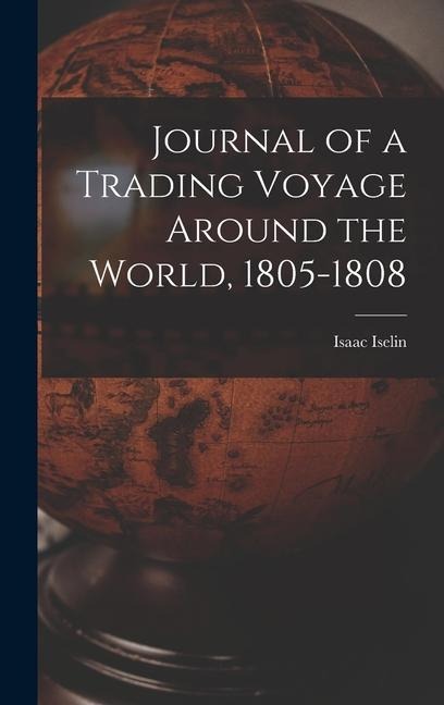Journal of a Trading Voyage Around the World, 1805-1808