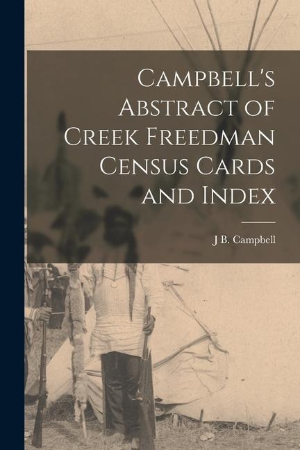 Campbells Abstract of Creek Freedman Census Cards and Index