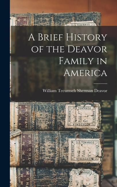 A Brief History of the Deavor Family in America