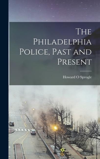 The Philadelphia Police, Past and Present