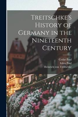 Treitschkes History of Germany in the Nineteenth Century