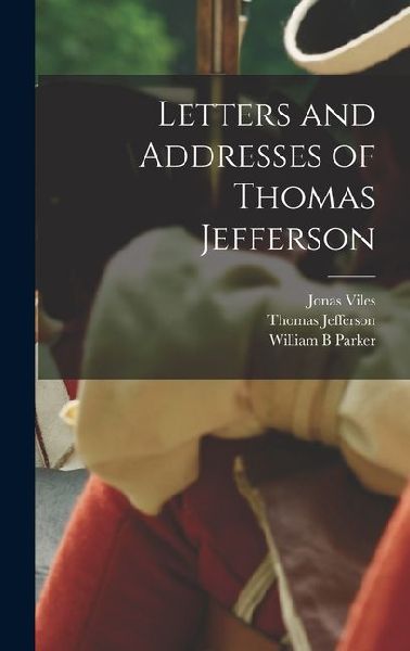 Letters and Addresses of Thomas Jefferson