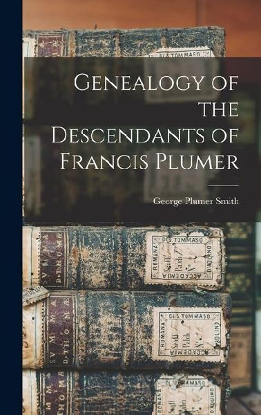 Genealogy of the Descendants of Francis Plumer