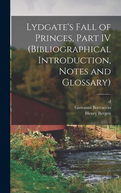 Lydgates Fall of Princes, Part IV (Bibliographical Introduction, Notes and Glossary)