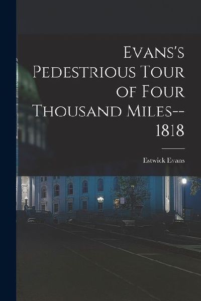 Evans's Pedestrious Tour of Four Thousand Miles--1818