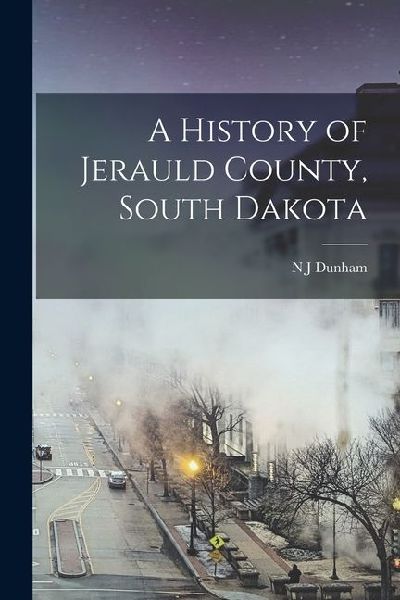A History of Jerauld County, South Dakota